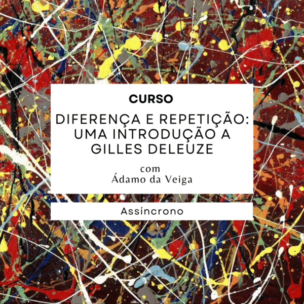 Diferença e Repetição:introdução ao pensamento de Gilles Deleuze